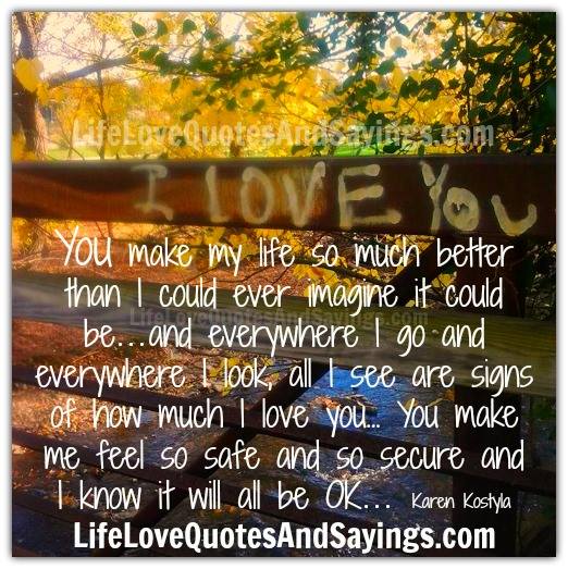 You Make My Life Better Quotes QuotesGram