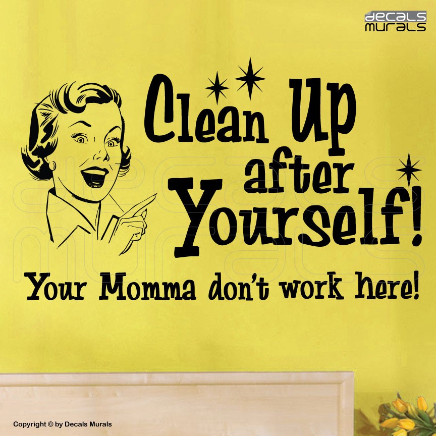 Clean Up After Yourself Quotes. QuotesGram