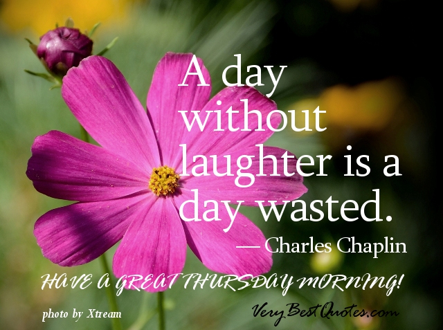 https://cdn.quotesgram.com/img/19/40/491851445-Wednesday-Good-Morning-quotes-A-day-without-laughter-is-a-day-wasted__E2_80_95-Charles-Chaplin.jpg
