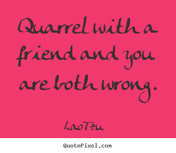 Quarrel Quotes Friends. QuotesGram