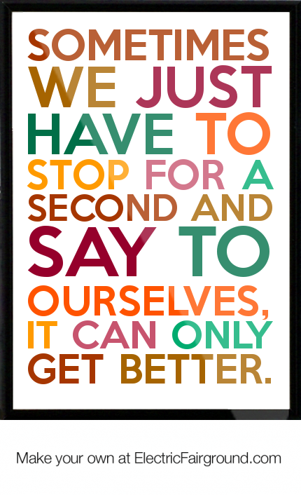 Can Only Get Better Quotes QuotesGram