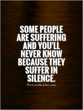 Suffering In Silence Quotes Sometimes Silence Quotes. Quotesgram