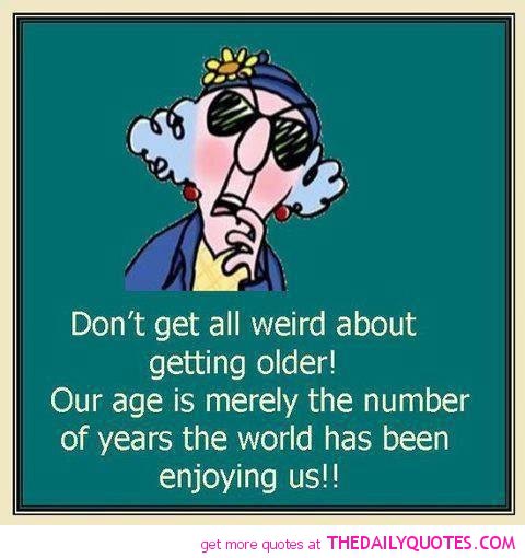 Women Getting Older Funny Quotes QuotesGram