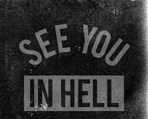 See You In Hell Quotes Quotesgram