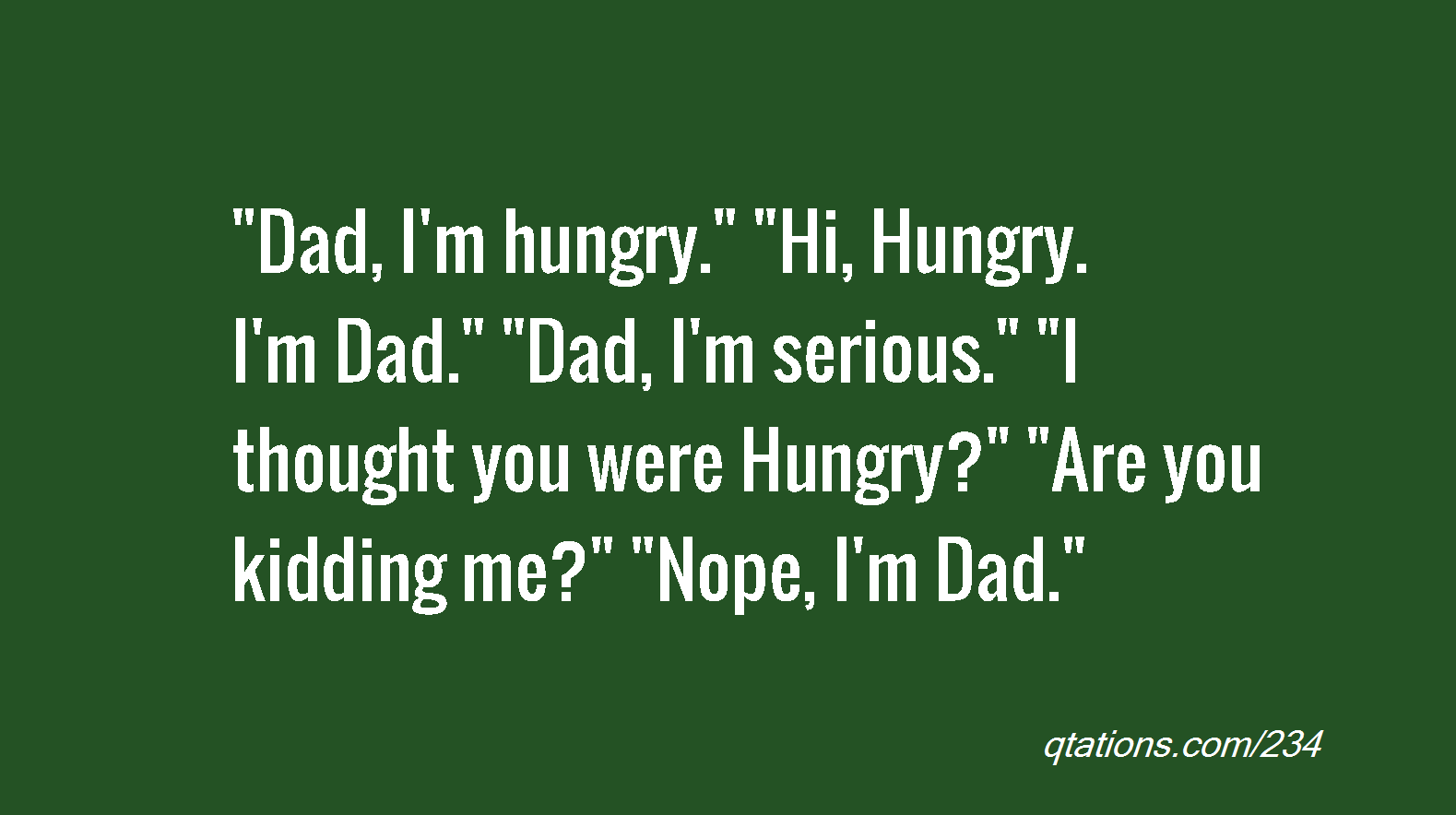 Dad Im Hungry Quotes. QuotesGram