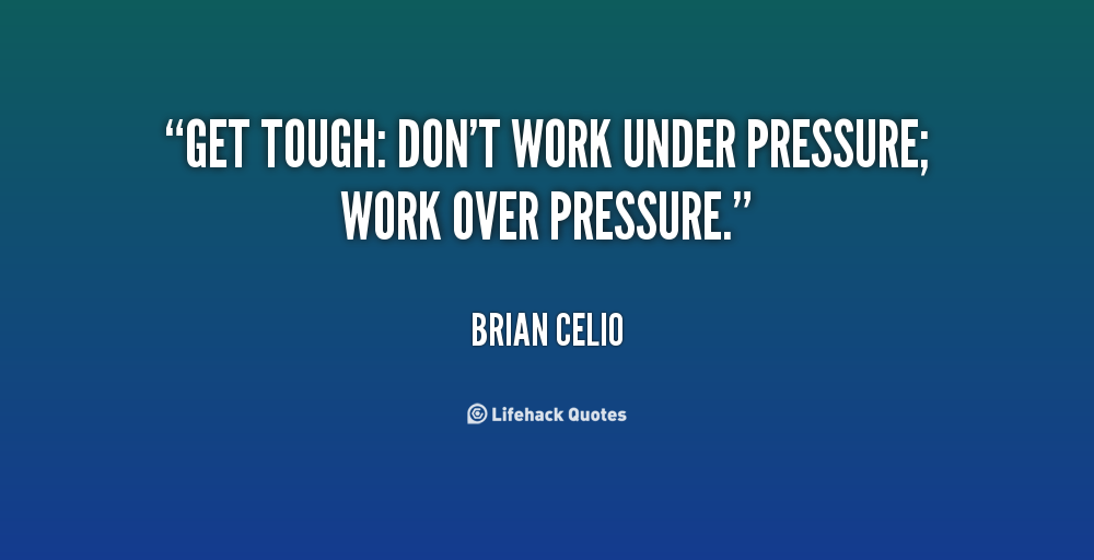 Work Pressure Quotes. QuotesGram