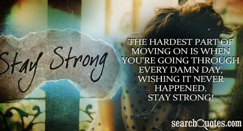 Featured image of post Stay Strong Quotes About Being Strong Through Hard Times - Stay happy quotes quotes about being hurt.