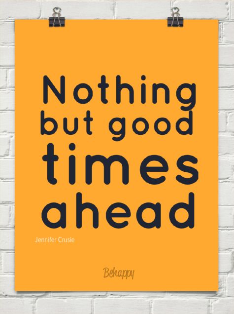 Good Times Ahead Quotes. QuotesGram