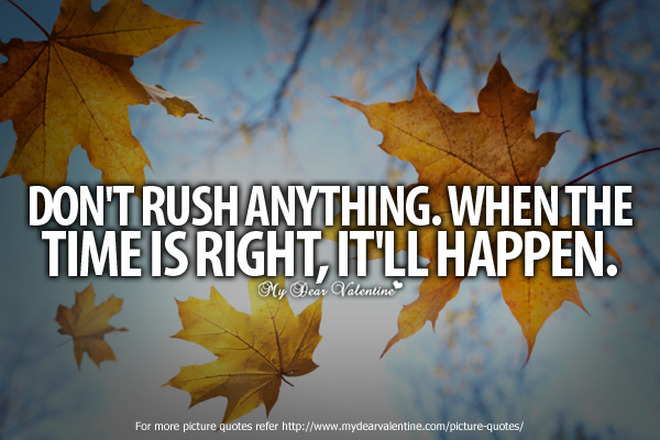 Quotes About Not Rushing. QuotesGram