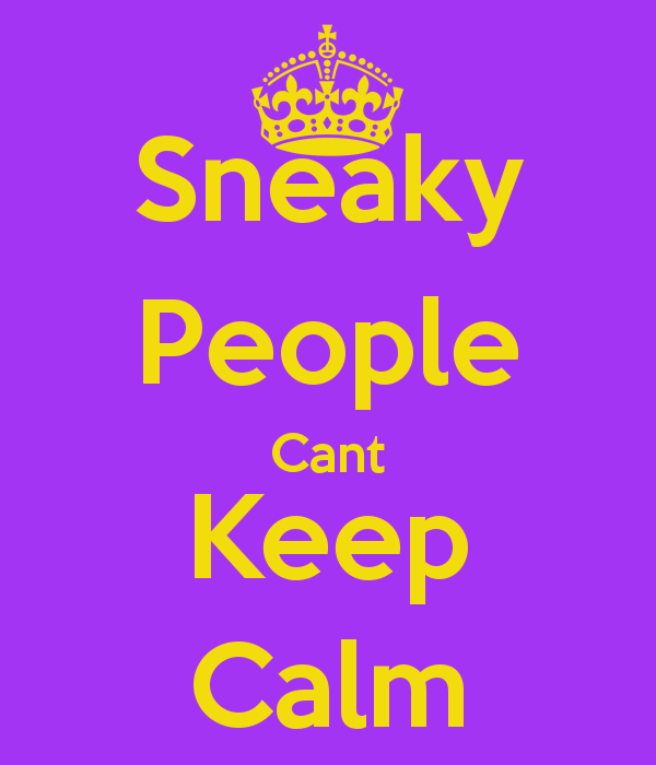 Quotes About People Being Sneaky. QuotesGram