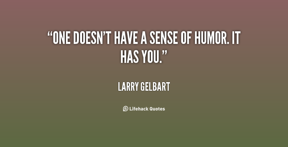 Have A Sense Of Humor Quotes. QuotesGram