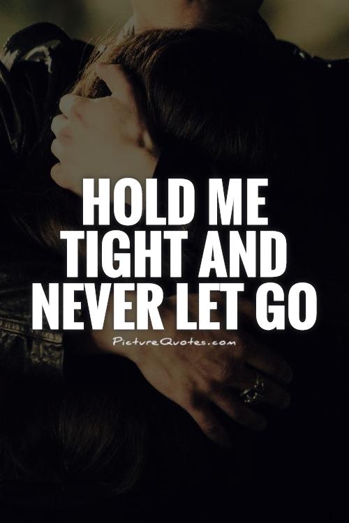 Hold You Tight Quotes. QuotesGram