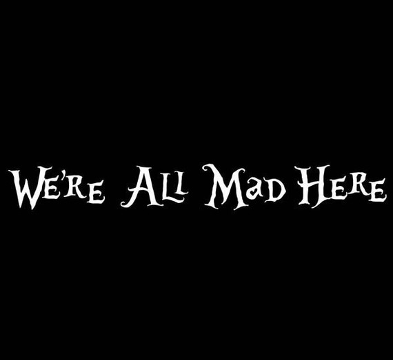 Were All Mad Here Fabric Wallpaper and Home Decor  Spoonflower