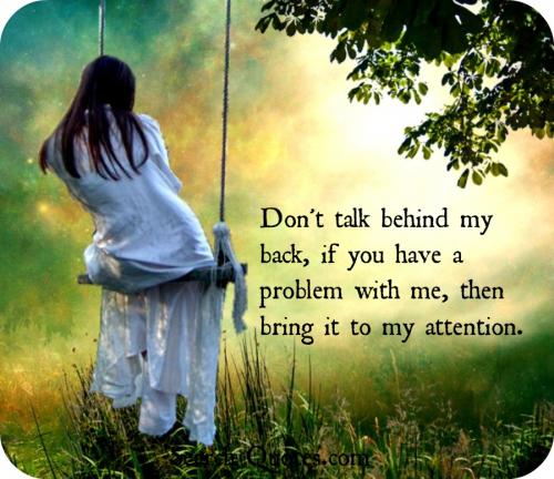 don't talk behind my back