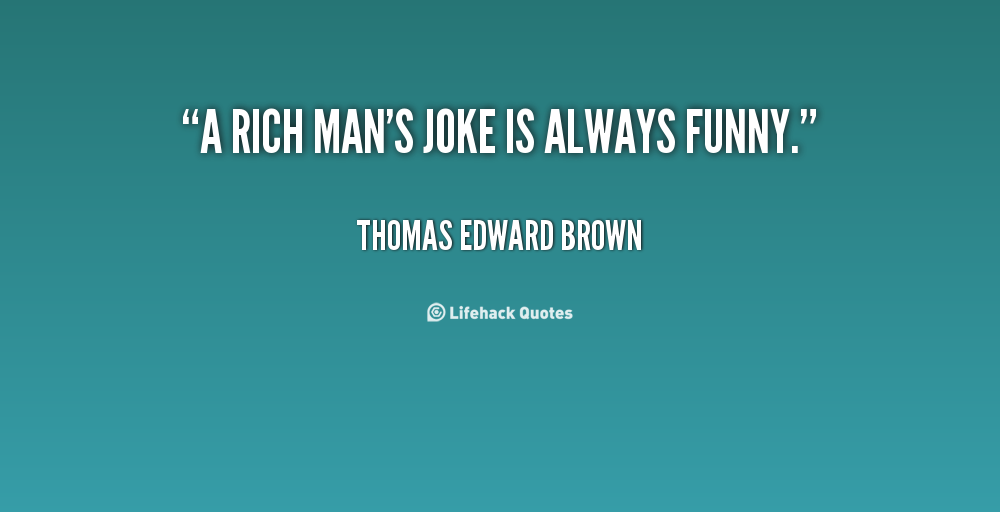 Rich Man Quotes Funny. QuotesGram