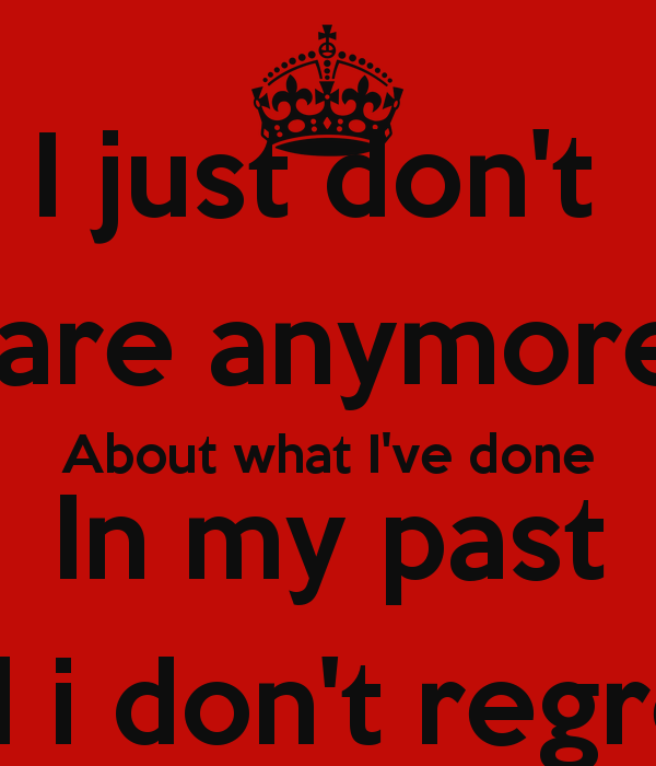 I Dont Regret My Past Quotes QuotesGram i-dont-regret-my-past-quotes-quotesgram