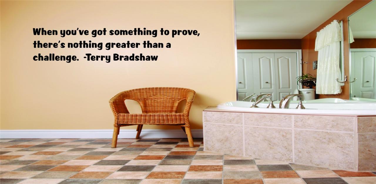 Inspirational Vinyl Decal 22"x4" Terry Bradshaw Large Wall Quote Sports Q116