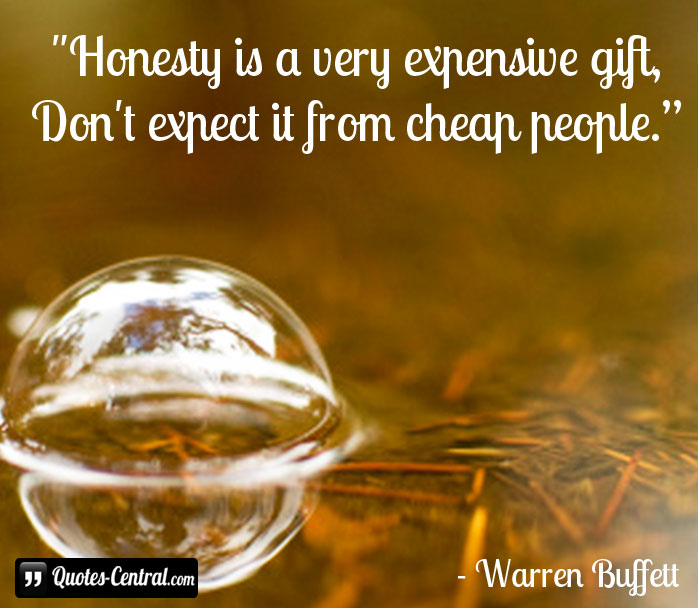 Honesty is a very expensive gift Dont expect it from cheap people Warren  Buffet  Post by crypticcynic on Boldomatic