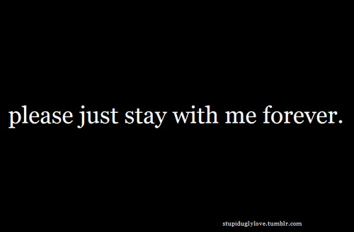 Stay With Me Forever Quotes Quotesgram