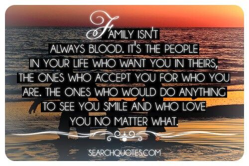 Family Is Not Always Blood Quotes. QuotesGram