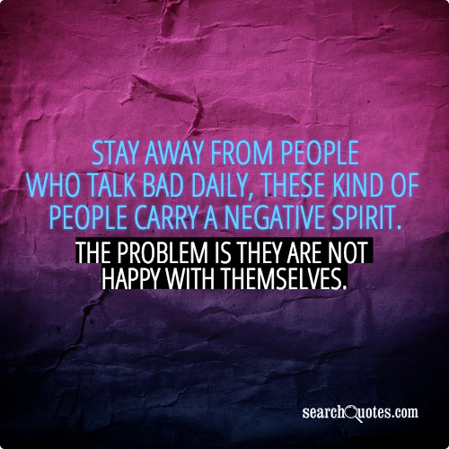 Stay Away From Negative People Quotes Quotesgram