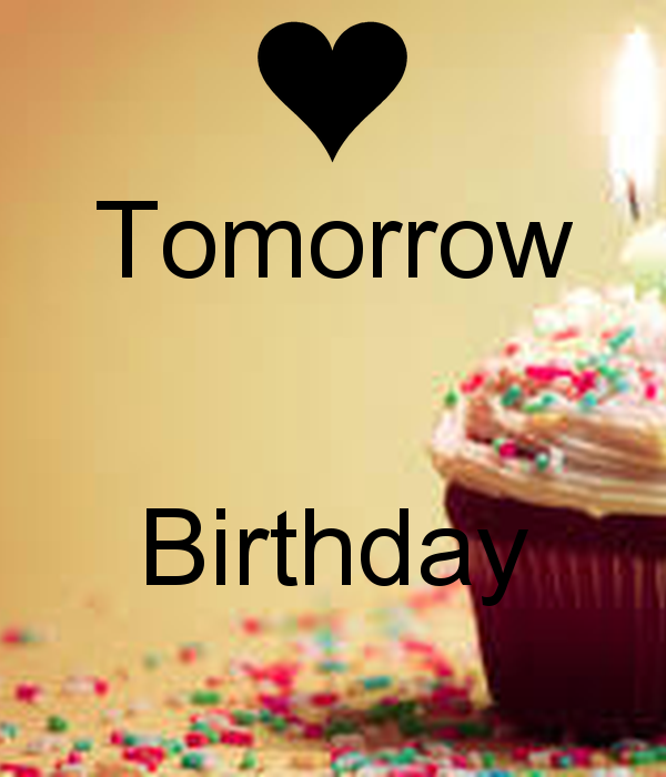 Tomorrow is birthday