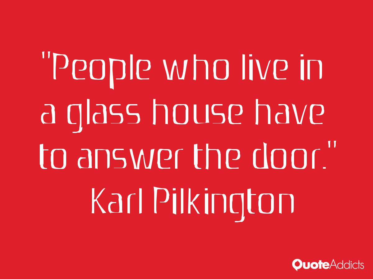 Glass Houses Quotes People Who Live In. QuotesGram