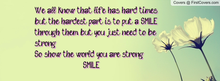 Quotes About Smiling Through The Hard Times Quotesgram Quotes About Smiling Through The Hard Times Quotesgram