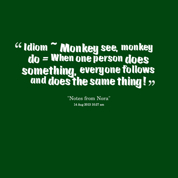 Monkey See Monkey Do Quotes Monkeysee Monkey Do Quotes. Quotesgram