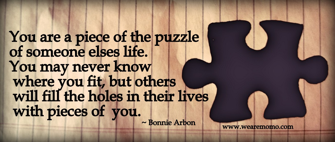 Puzzle Piece Quotes About Life. QuotesGram