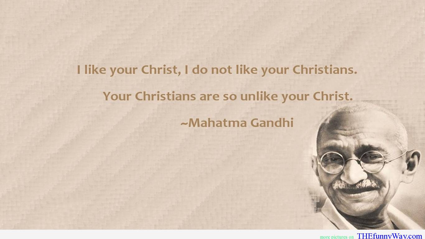 Gandhi Quote: Be the change you wish to see in the world.