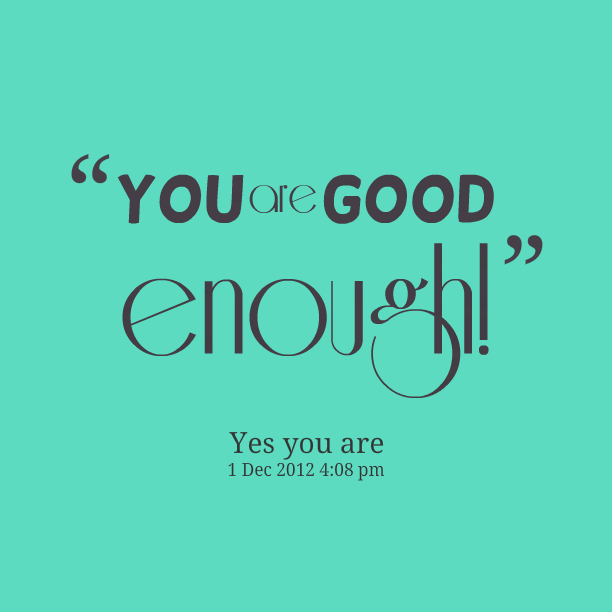 You Are Enough Quotes. QuotesGram