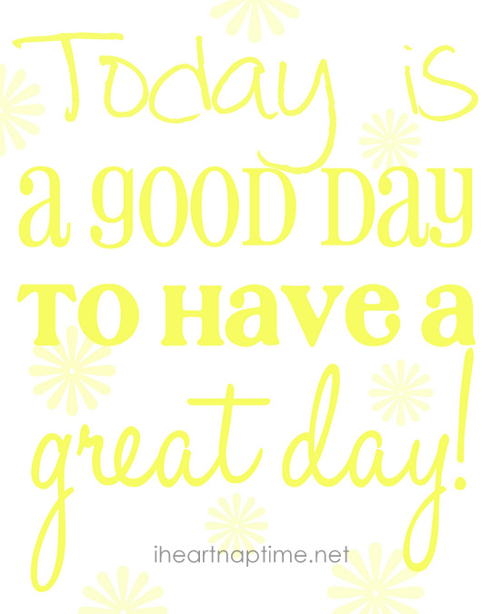 Today Is Going To Be A Great Day Quotes Quotesgram