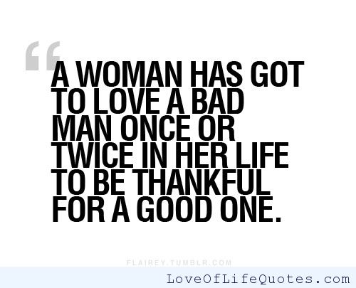 Relationships bad in about quotes men Good Man