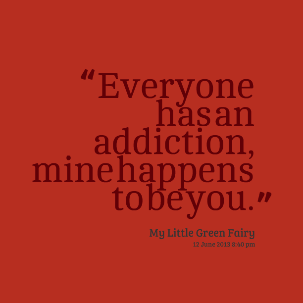 you are my addiction