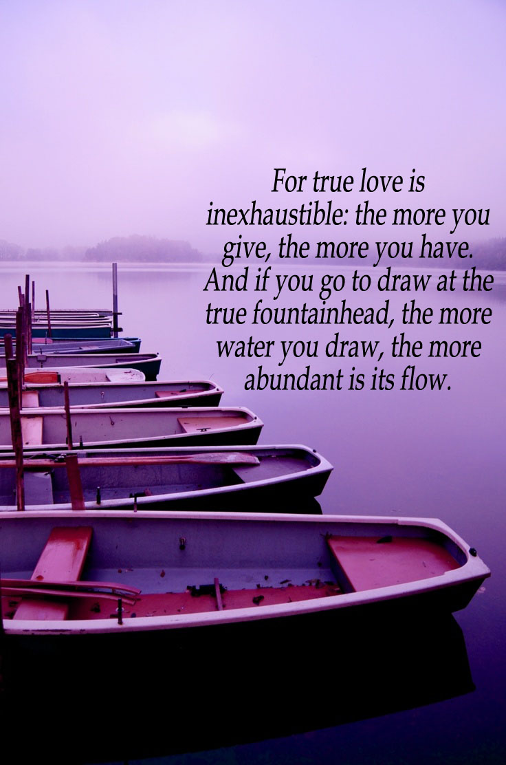 True love is inexhaustible.