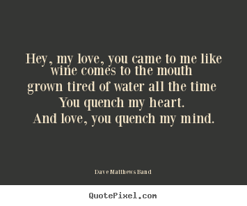 Dave Matthews Quotes About Love Quotesgram