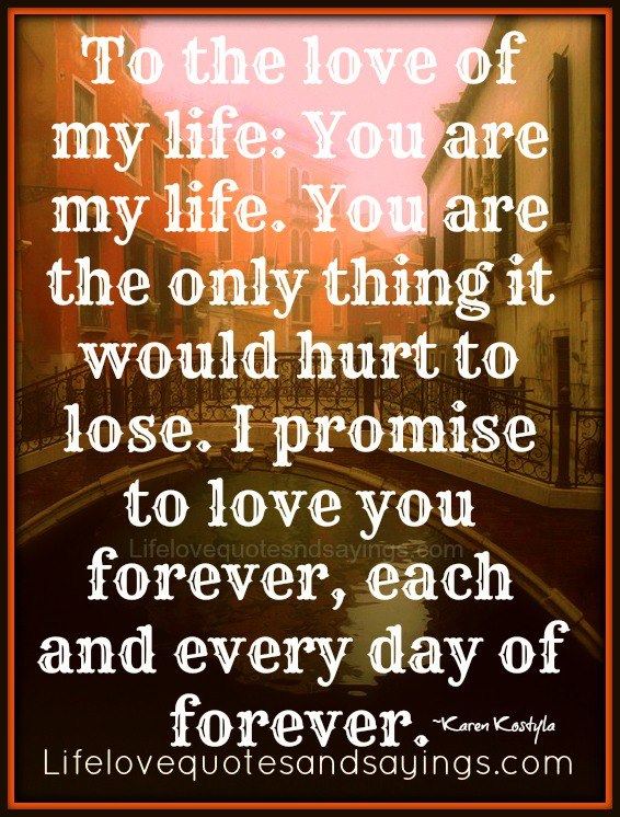 You Are The Love Of My Life Quotes. QuotesGram