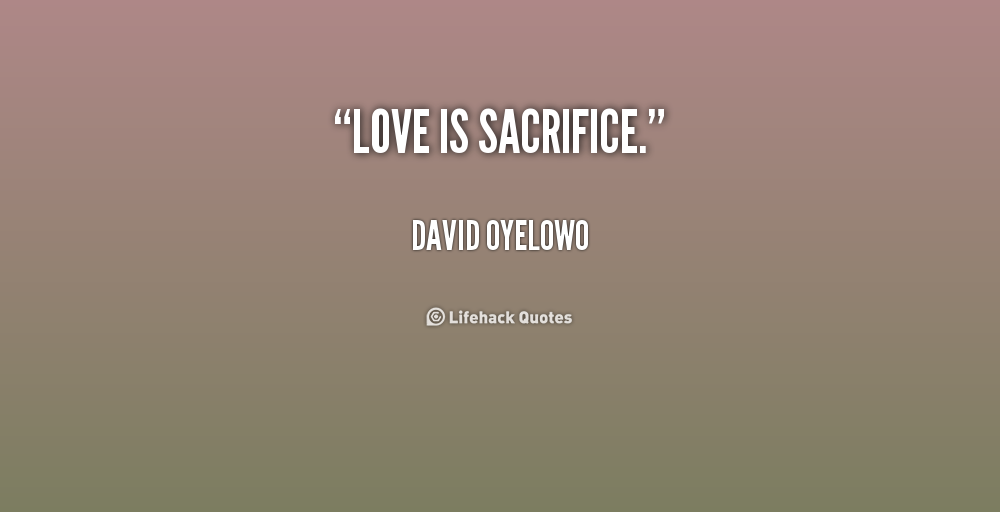 Quotes About Love And Sacrifice. QuotesGram