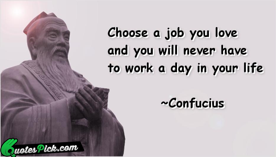 Confucius Quotes About Work Choose Two Job Quotes. Quotesgram
