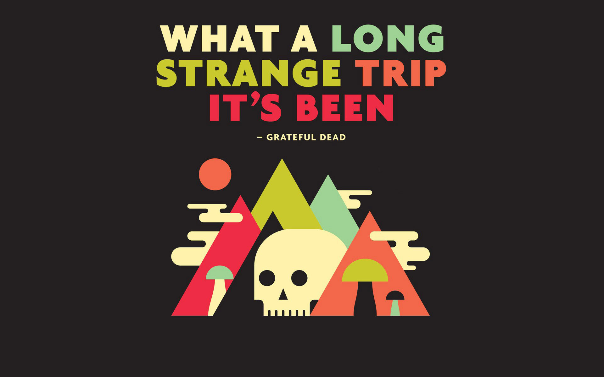 What a long, strange trip it's been