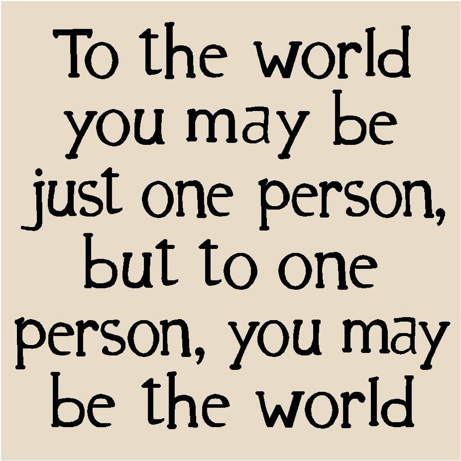 To One Person You May Be The World Quote Dr Seuss Quotes The World To One Person. Quotesgram