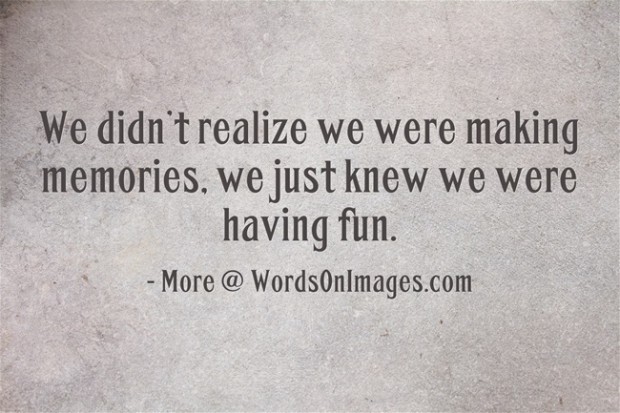 Quotes About Creating Memories. QuotesGram