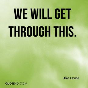 We Will Get Through This Quote We Will Get Through This Quotes. Quotesgram We Will Get Through This Quote We Will Get Through This Quotes. Quotesgram