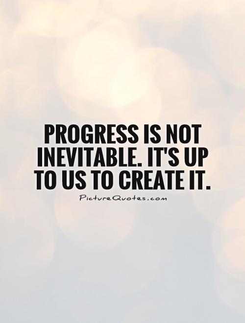 Progress Quotes And Sayings. QuotesGram