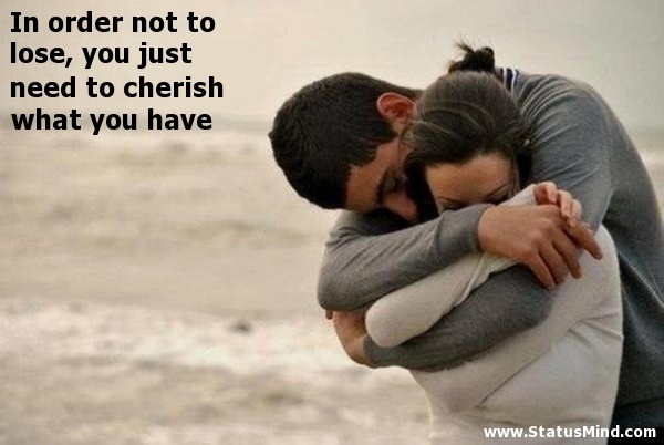 Cherish What You Have Quotes. QuotesGram
