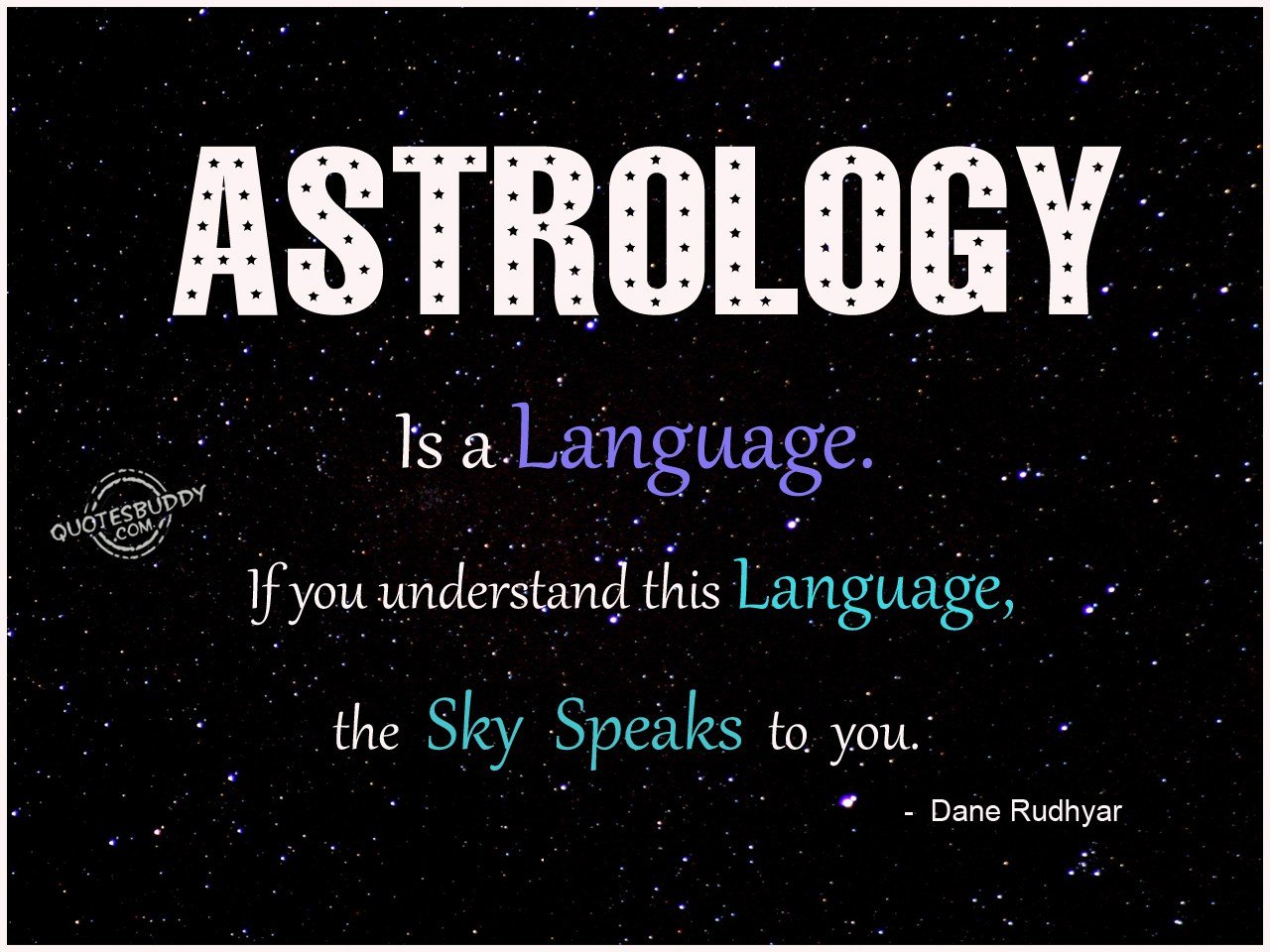 Skies speak. Astrology quotes. Quotes about Astrology. Astrology is shit.