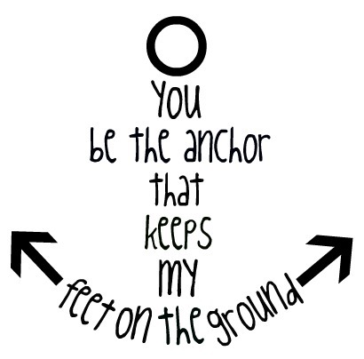 Your My Anchor Quotes. QuotesGram