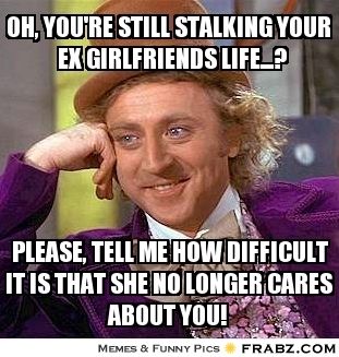 Do ex stalk why boyfriends Do ex