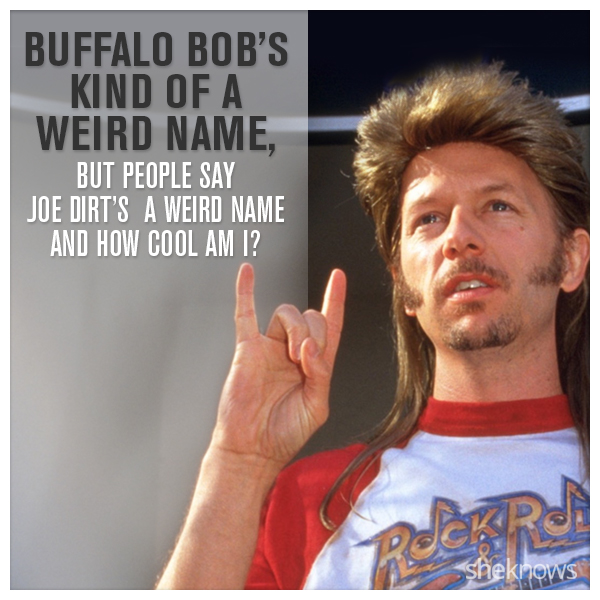 Buffalo Bob Joe Dirt Quotes. QuotesGram